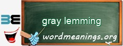 WordMeaning blackboard for gray lemming